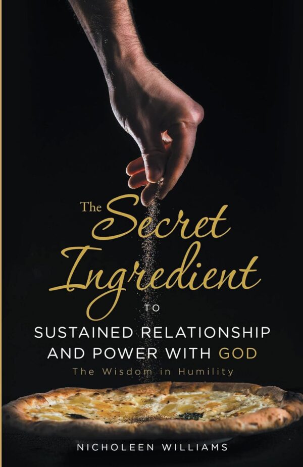 The Secret Ingredient To Sustained Relationship And Power With God: The Wisdom in Humility (English Edition)